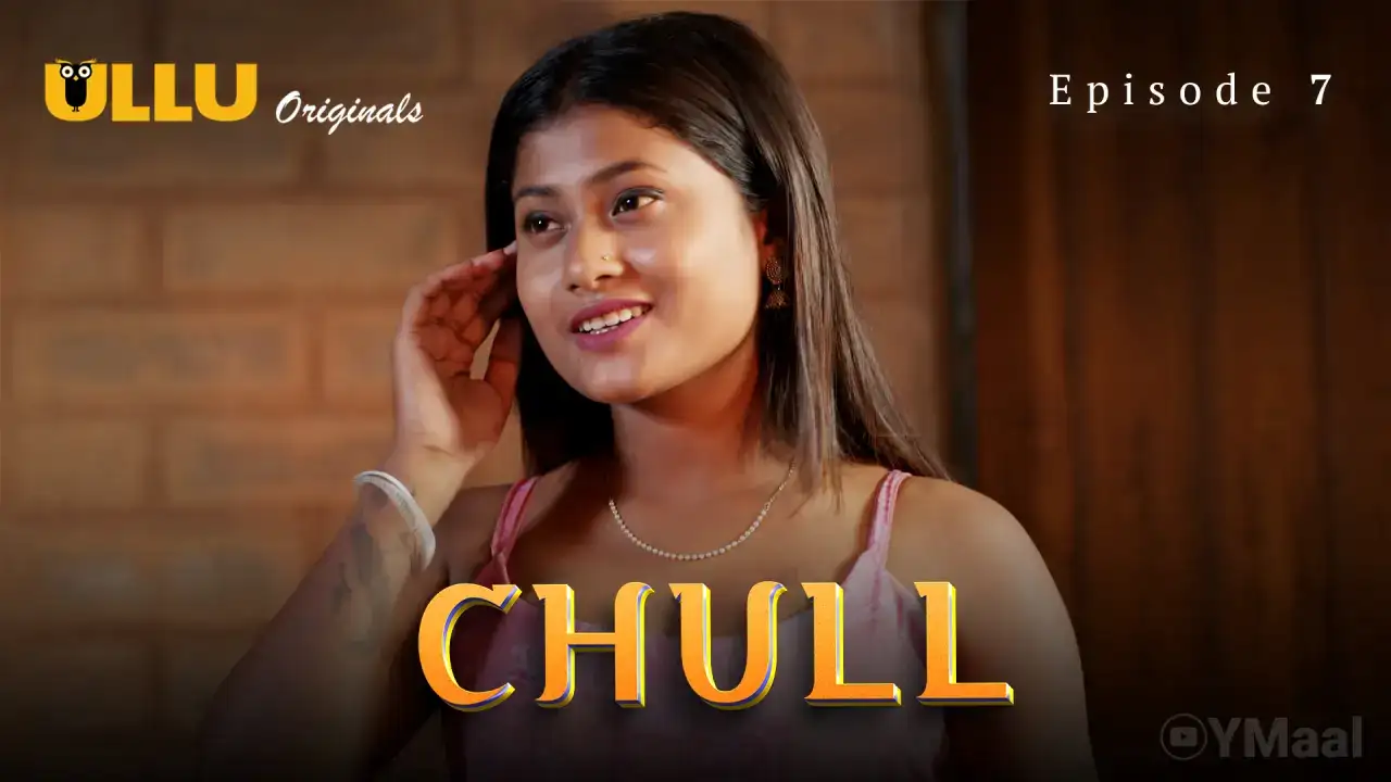 Chull Episode 7 (ULLU Web Series) » Aagmaal.gold