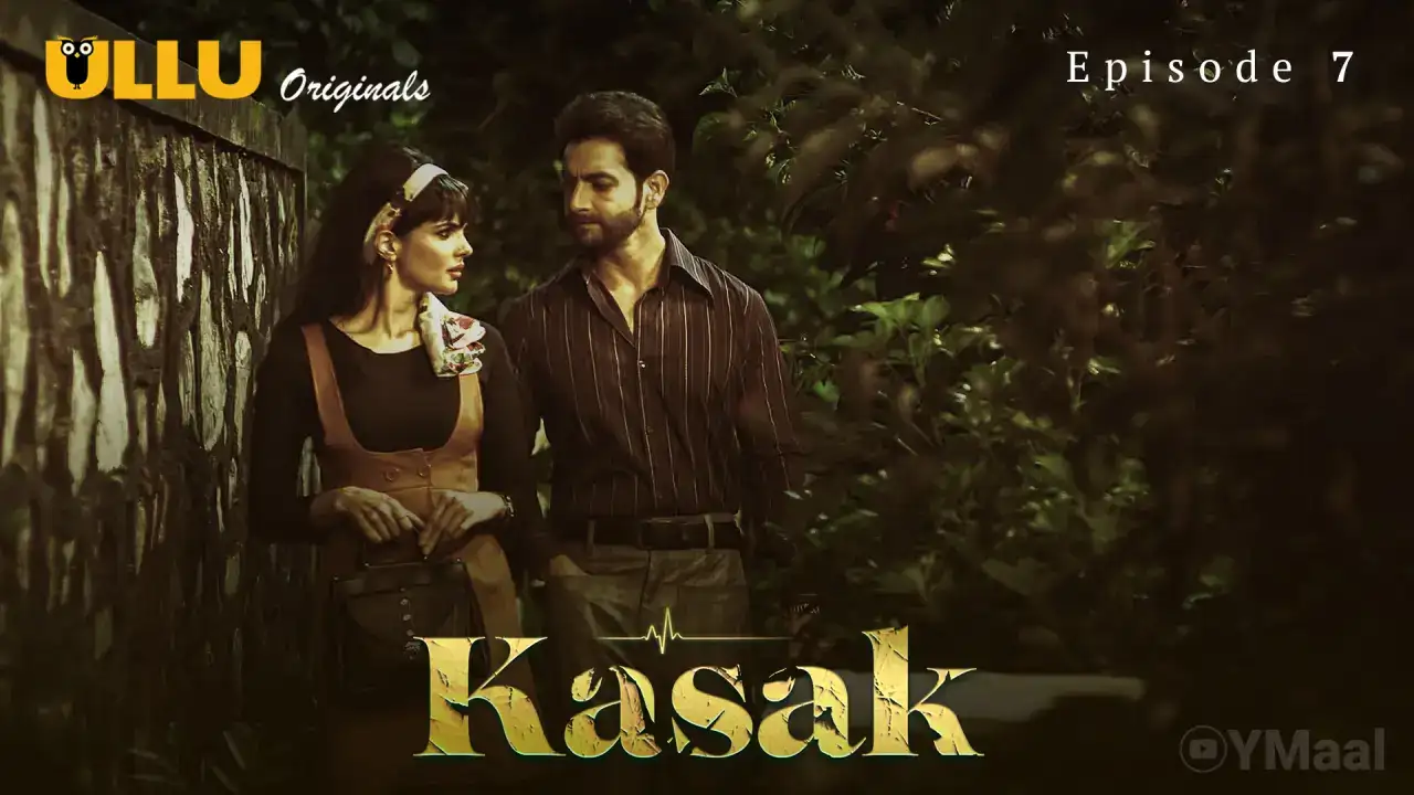 Kasak Episode 7 (ULLU Web Series) » Aagmaal.gold