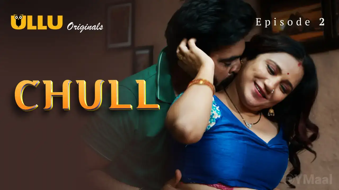 Chull Episode 2 (ULLU Web Series) » Aagmaal.gold