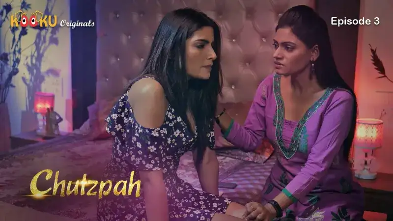 ChutzPah Episode 3 (Kooku Web Series) » Aagmaal.gold