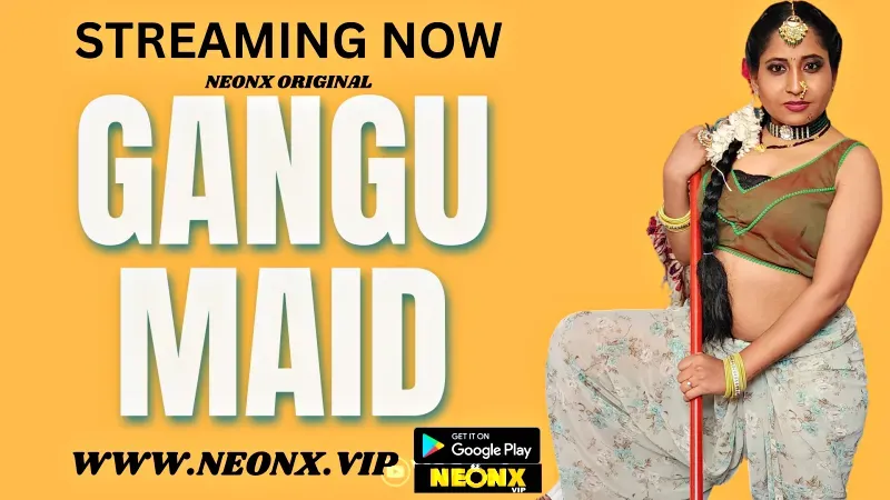 Gangu Maid (NEONX Web Series) » Aagmaal.gold