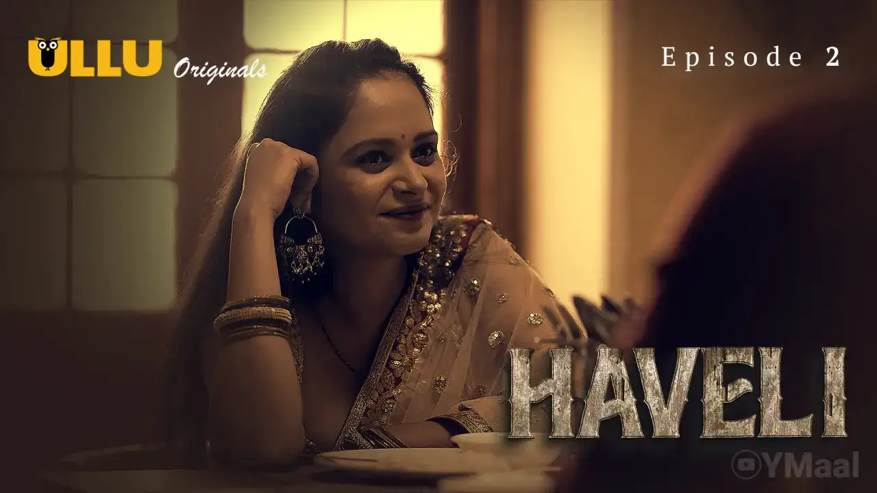Haveli Episode 2 (ULLU Web Series) » Aagmaal.gold