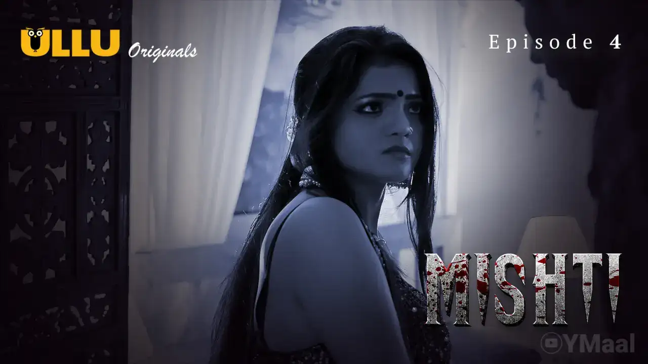 Mishti Episode 4 (ULLU Web Series) » Aagmaal.gold