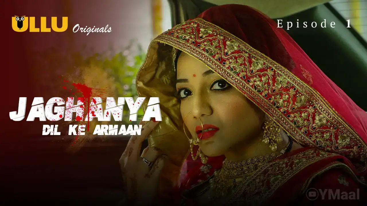 Jaghanya Dil Ke Armaan Episode 1 (ULLU Web Series) » Aagmaal.gold