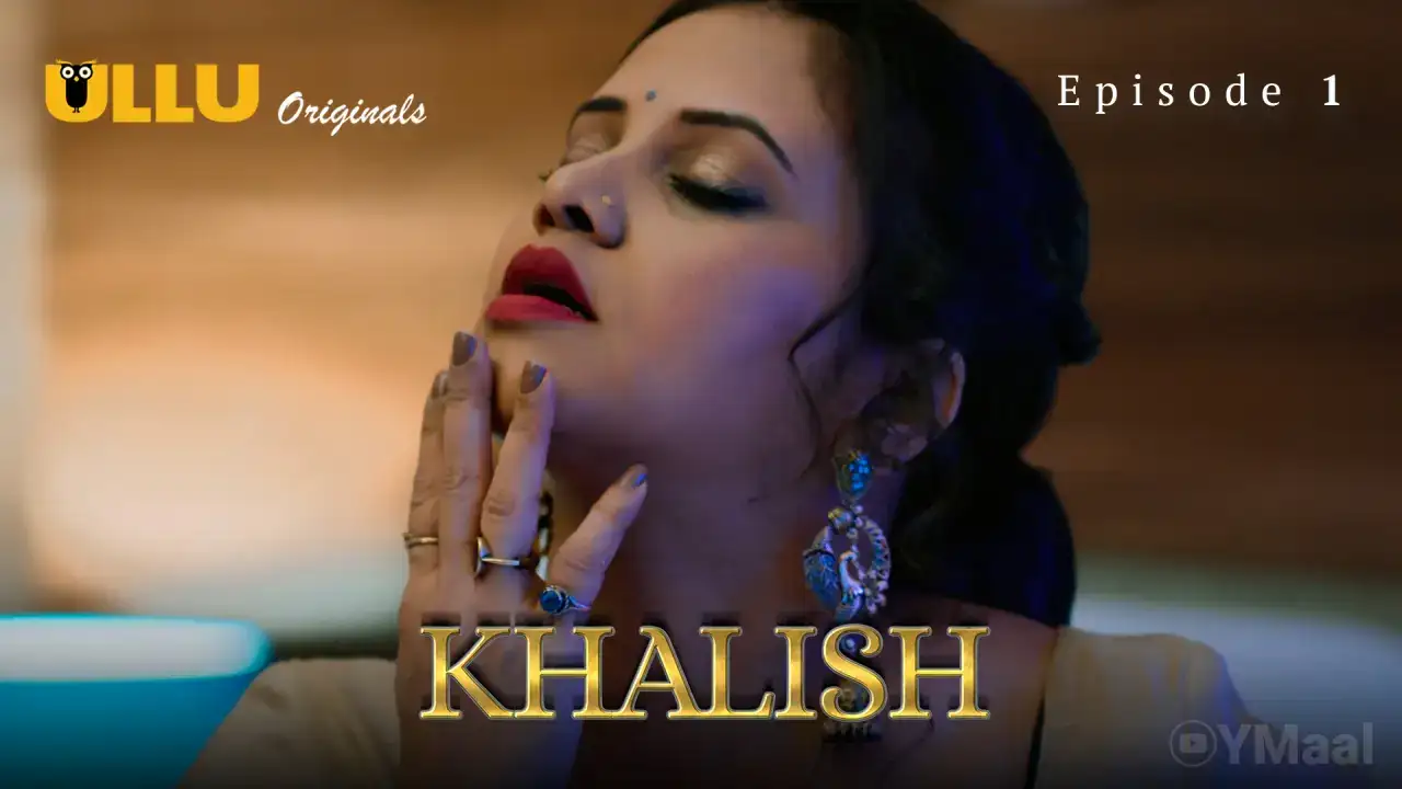 Khalish Episode 1 (ULLU Web Series) » Aagmaal.gold