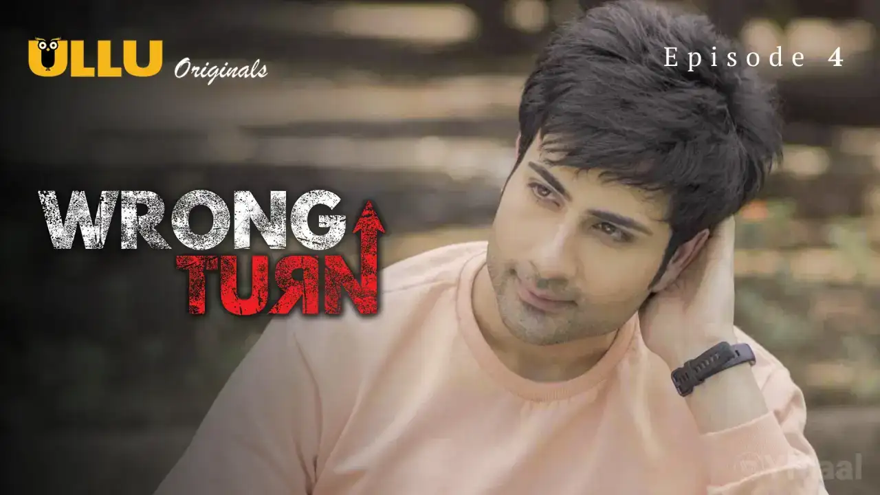 Wrong Turn Episode 4 (ULLU Web Series) » Aagmaal.gold