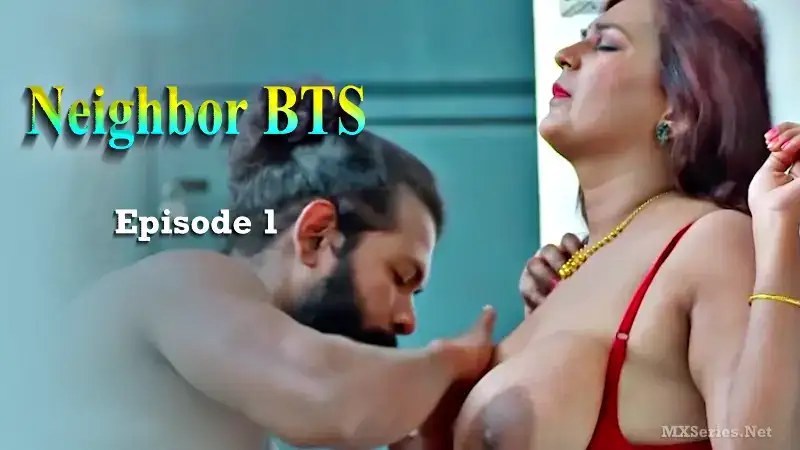 Neighbor BTS Episode 1 (Boomex Series Web Series) » Aagmaal.gold