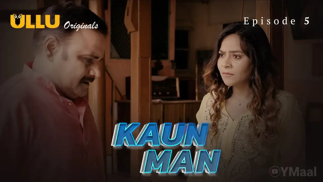 Kaun Man Episode 5 (ULLU Web Series) » Aagmaal.gold