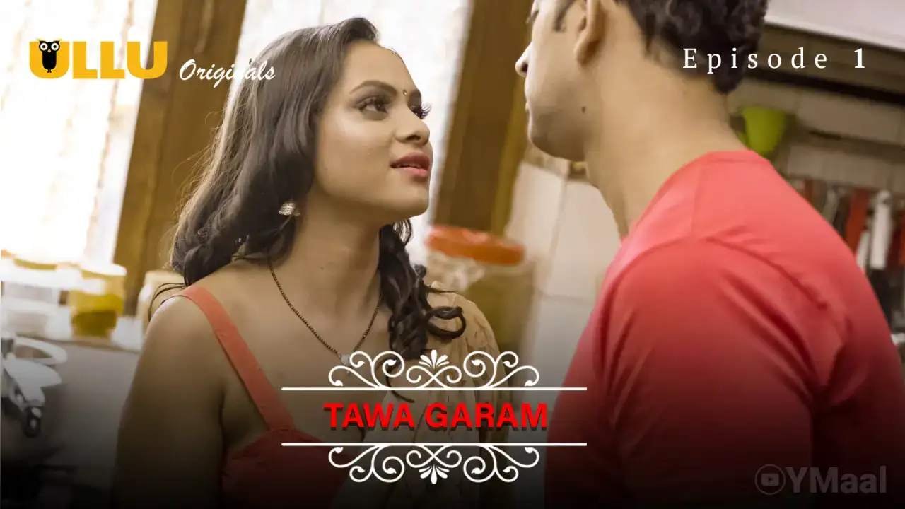 Tawa Garam Episode 1 (ULLU Web Series) » Aagmaal.gold
