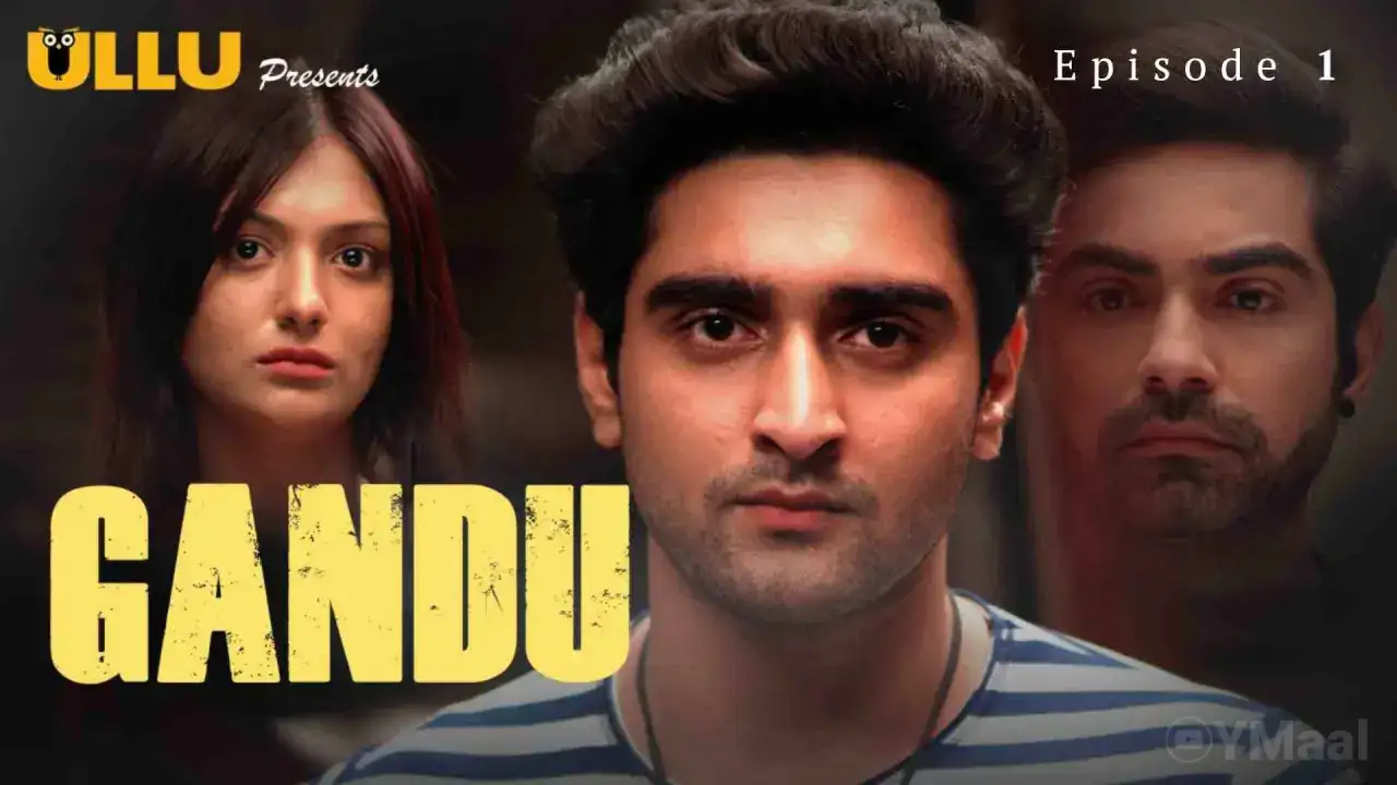 Gandu Episode 1 (ULLU Web Series) » Aagmaal.gold