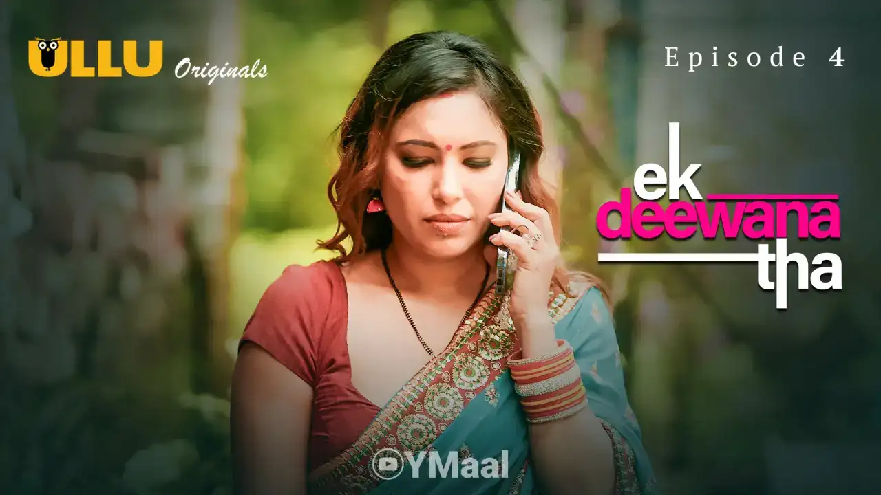 Ek Deewana Tha Episode 4 (ULLU Web Series) » Aagmaal.gold