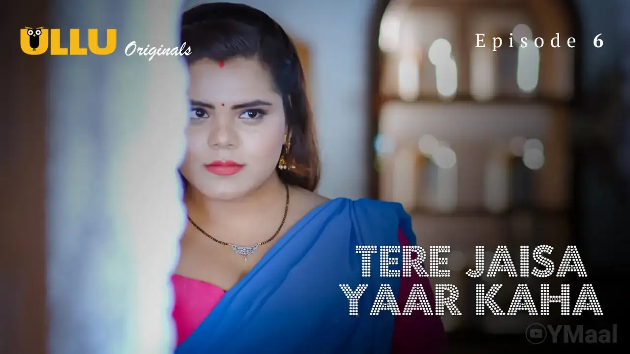 Tere Jaisa Yaar Kaha Episode 6 (ULLU Web Series) » Aagmaal.gold