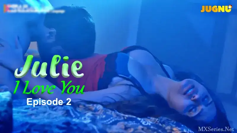 Julie I Love You Episode 2 (Jugnu Web Series) » Aagmaal.gold