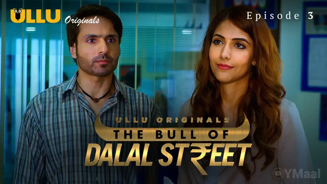 The Bull Of Dalal Street Episode 3 (ULLU Web Series) » Aagmaal.gold