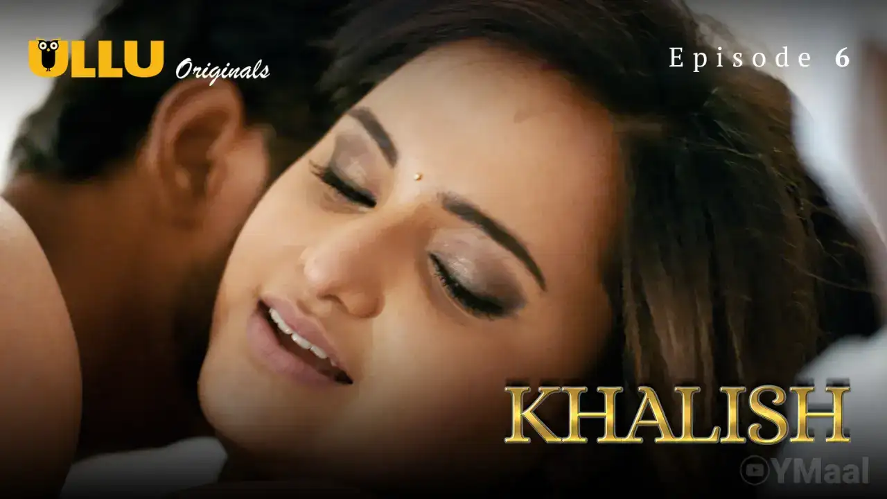 Khalish Episode 6 (ULLU Web Series) » Aagmaal.gold