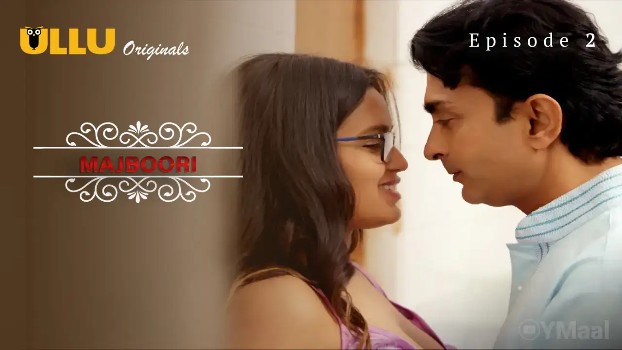 Majboori Episode 2 (ULLU Web Series) » Aagmaal.gold