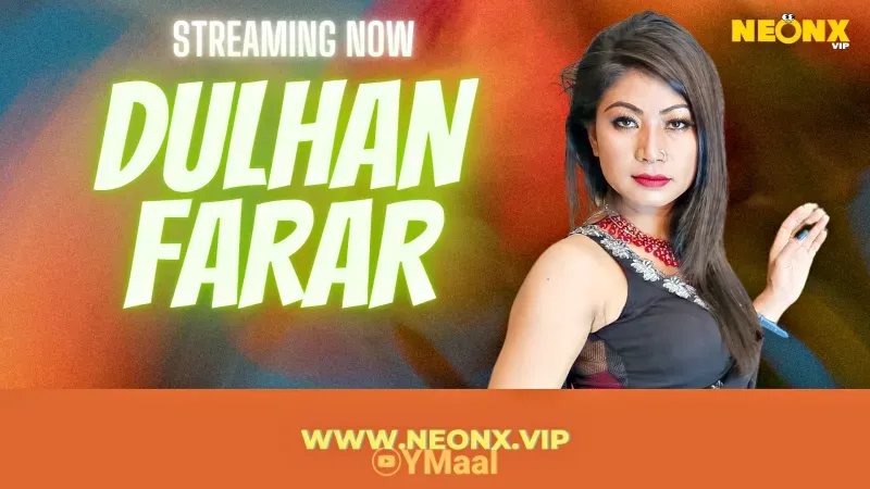 Dulhan Farar (NEONX Web Series) » Aagmaal.gold