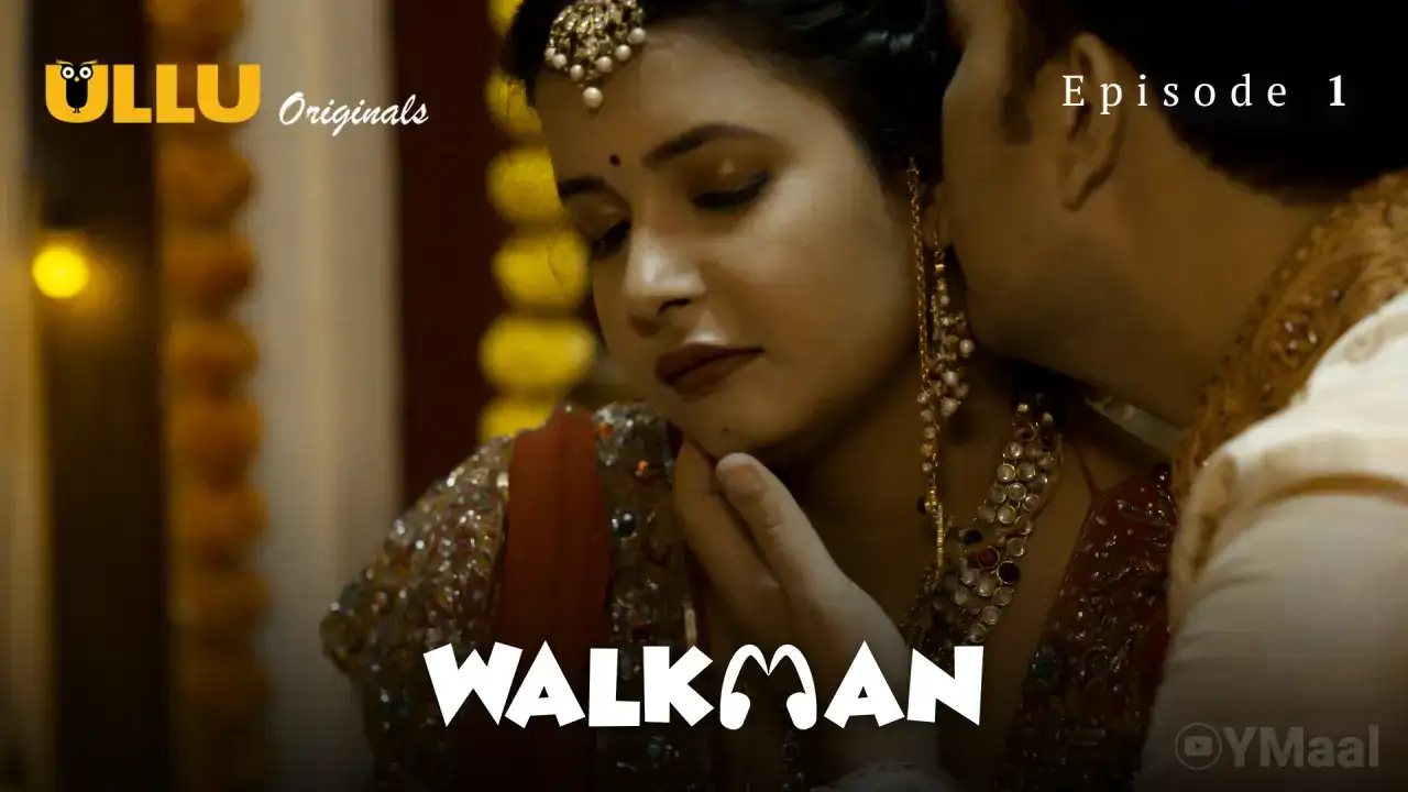 Walkman Episode 1 (ULLU Web Series) » Aagmaal.gold