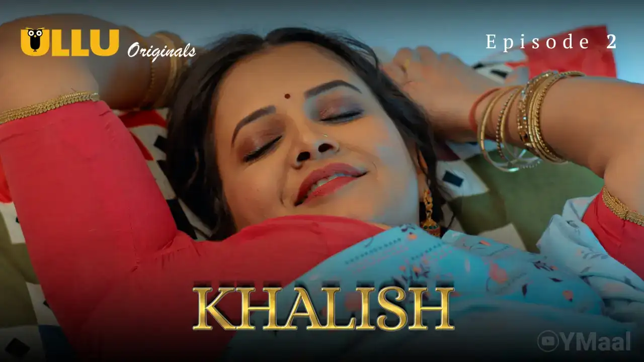 Khalish Episode 2 (ULLU Web Series) » Aagmaal.gold