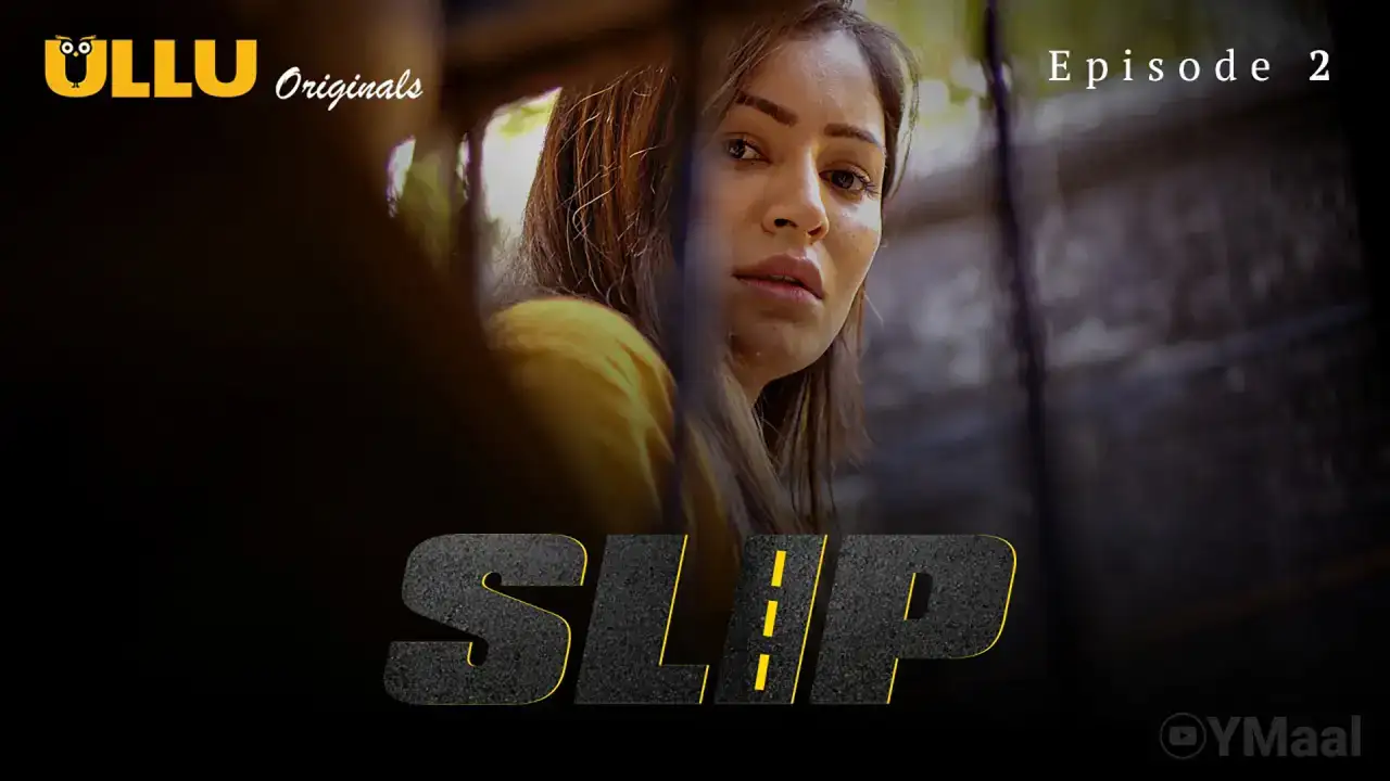 Slip Episode 2 (ULLU Web Series) » Aagmaal.gold