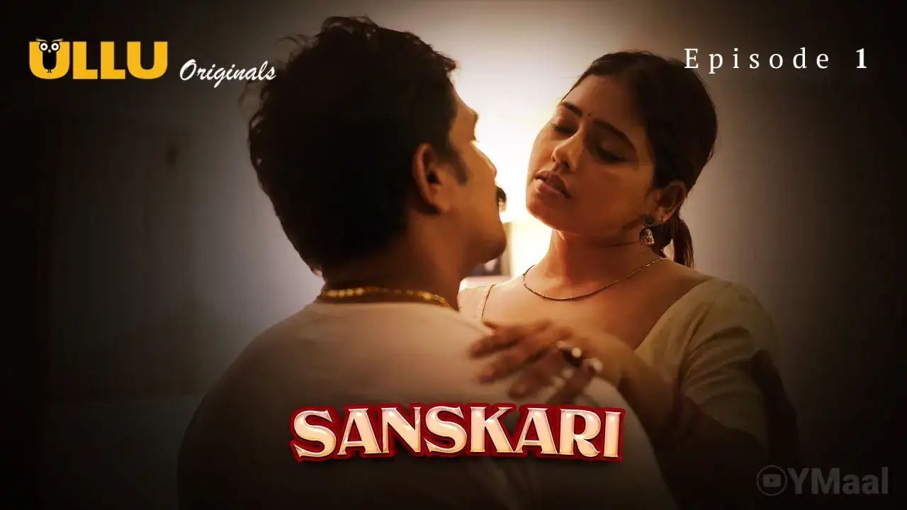 Sanskari Episode 1 (ULLU Web Series) » Aagmaal.gold