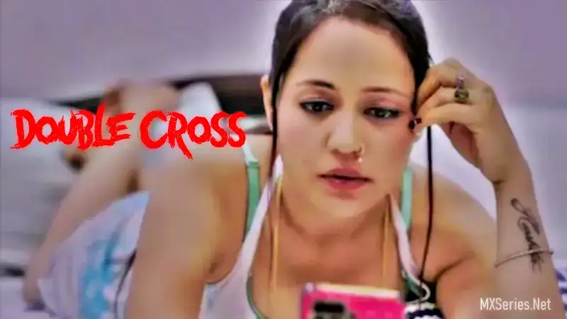 Double Cross (Jalsa TV Web Series) » Aagmaal.gold