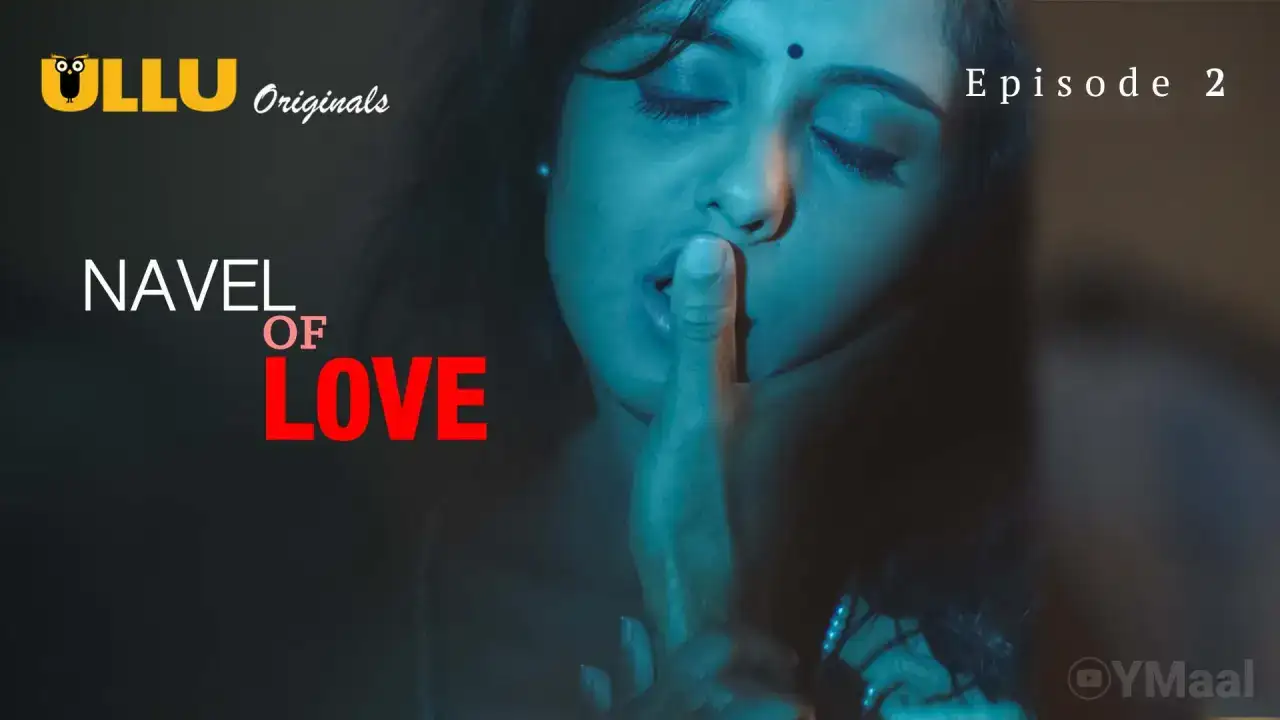 Navel Of Love Episode 2 (ULLU Web Series) » Aagmaal.gold