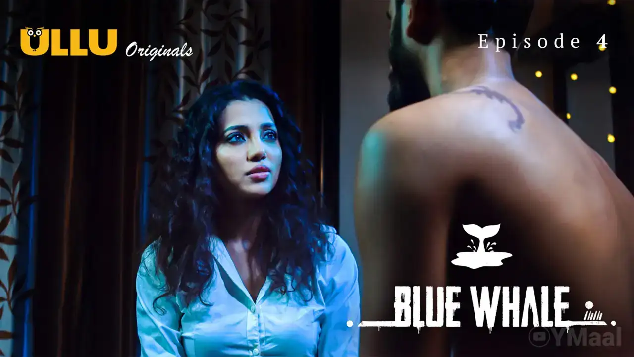 Blue Whale Episode 4 (ULLU Web Series) » Aagmaal.gold