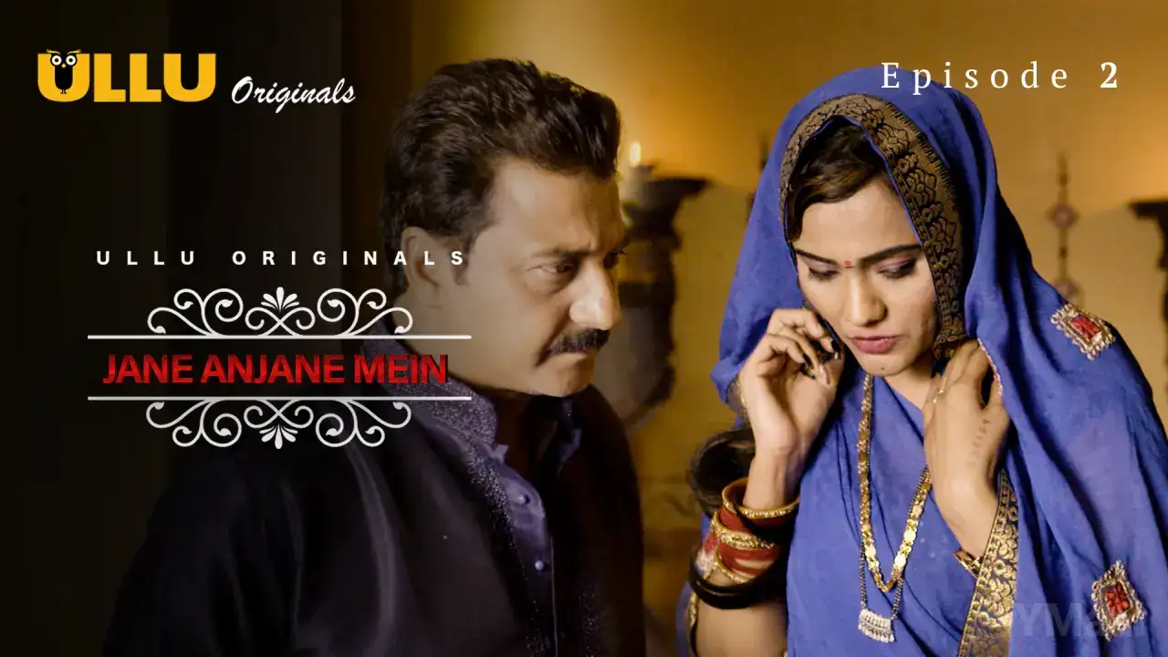 Jane Anjane Mein Episode 2 (ULLU Web Series) » Aagmaal.gold
