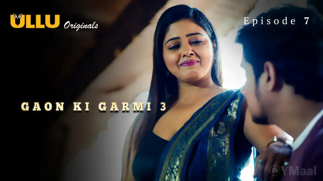 Gaon Ki Garmi 3 Episode 7 (ULLU Web Series) » Aagmaal.gold