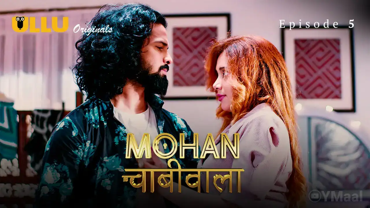 Mohan Chabhiwala Episode 5 (ULLU Web Series) » Aagmaal.gold