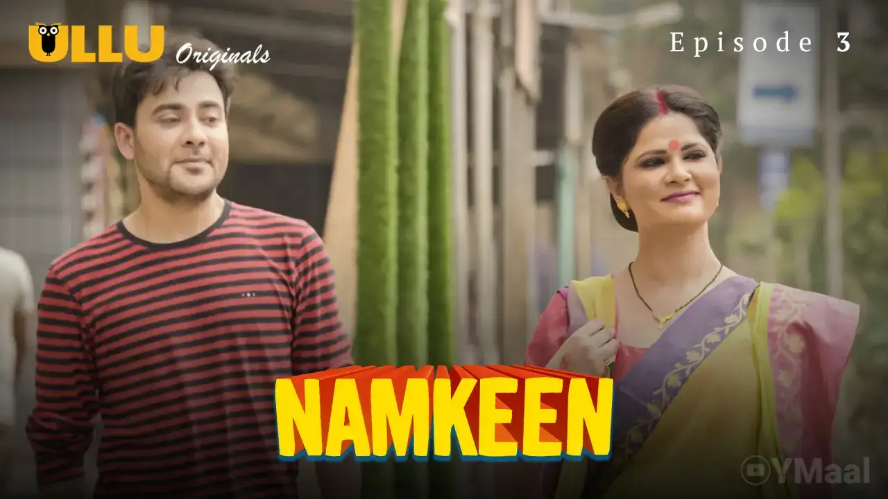 Namkeen Episode 3 (ULLU Web Series) » Aagmaal.gold