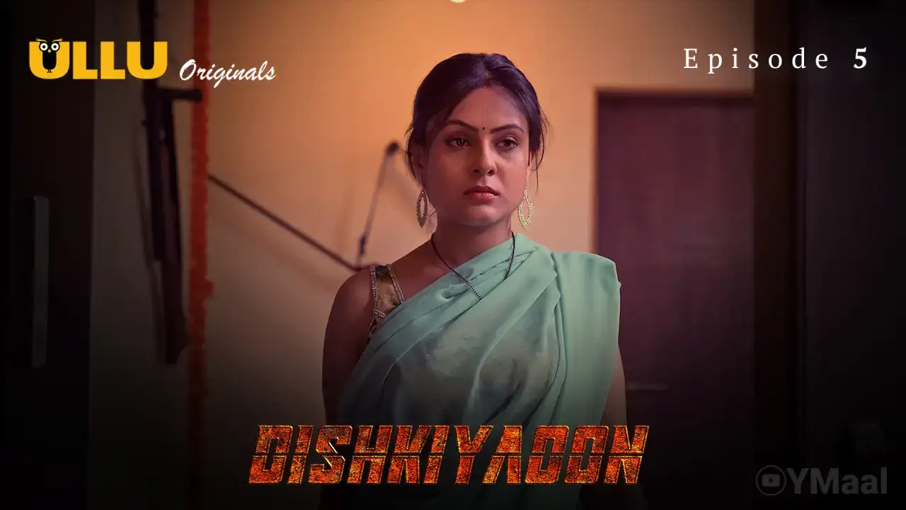 Dishkiyaoon Episode 5 (ULLU Web Series) » Aagmaal.gold