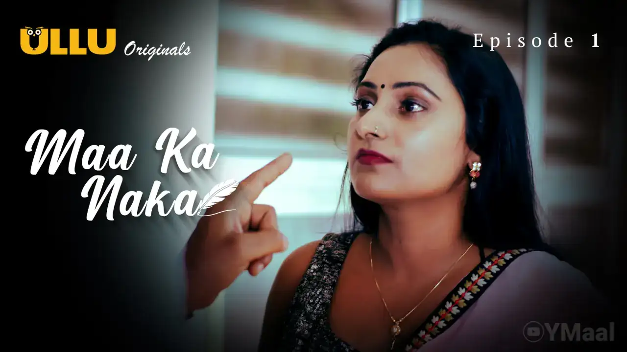 Maa Ka Naka Episode 1 (ULLU Web Series) » Aagmaal.gold