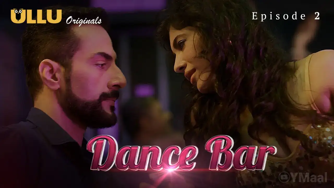 Dance Bar Episode 2 (ULLU Web Series) » Aagmaal.gold